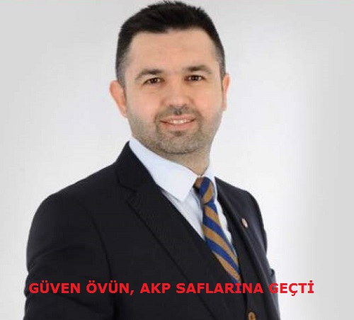 Güven Övün, AKP Saflarına geçti.